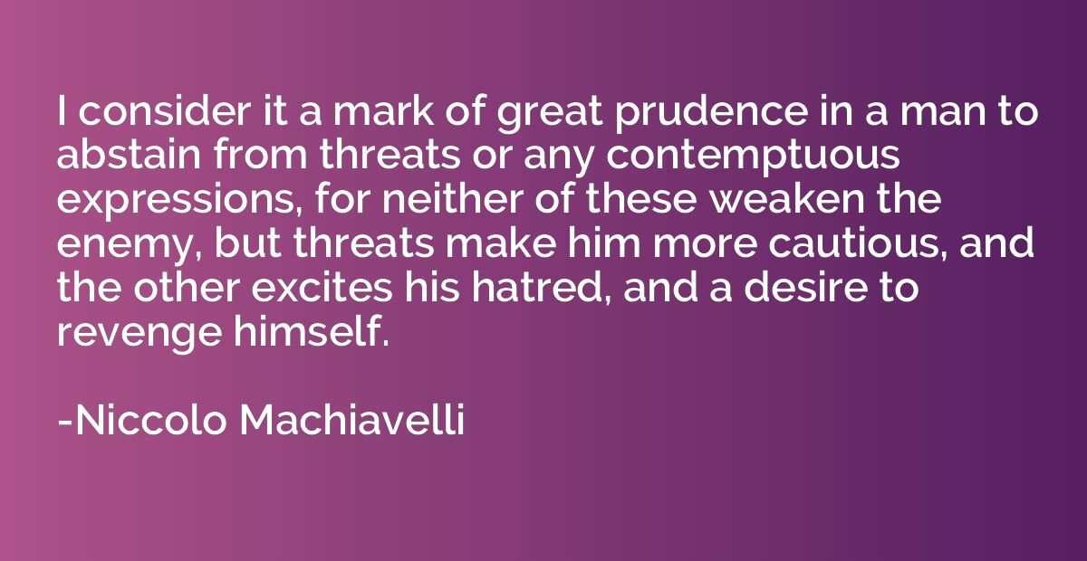 I consider it a mark of great prudence in a man to abstain f