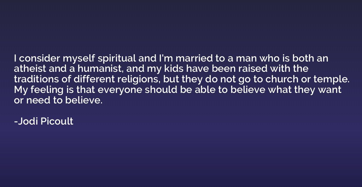 I consider myself spiritual and I'm married to a man who is 