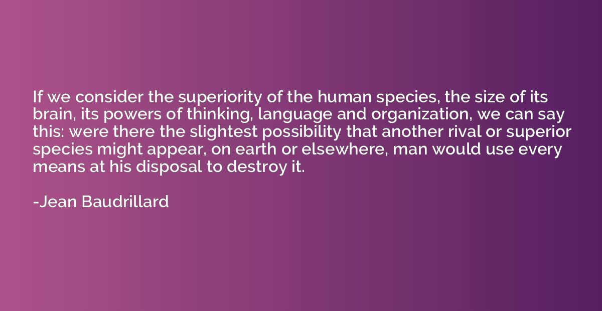 If we consider the superiority of the human species, the siz