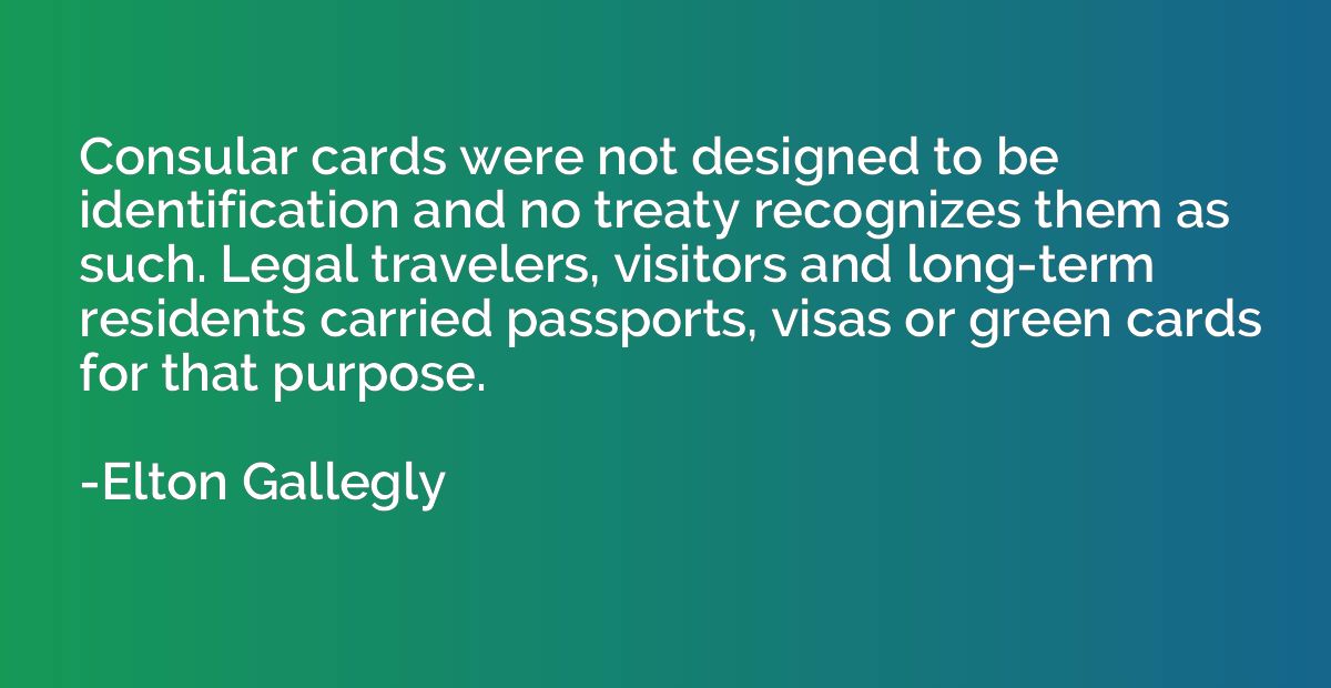 Consular cards were not designed to be identification and no