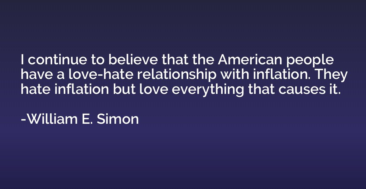 I continue to believe that the American people have a love-h