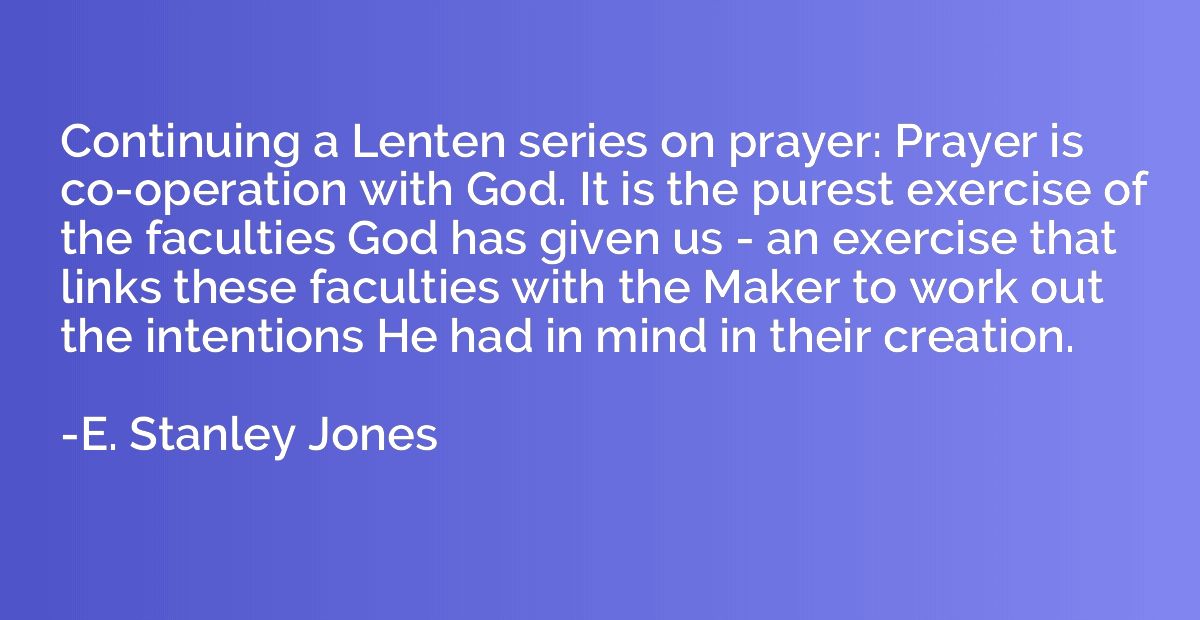 Continuing a Lenten series on prayer: Prayer is co-operation