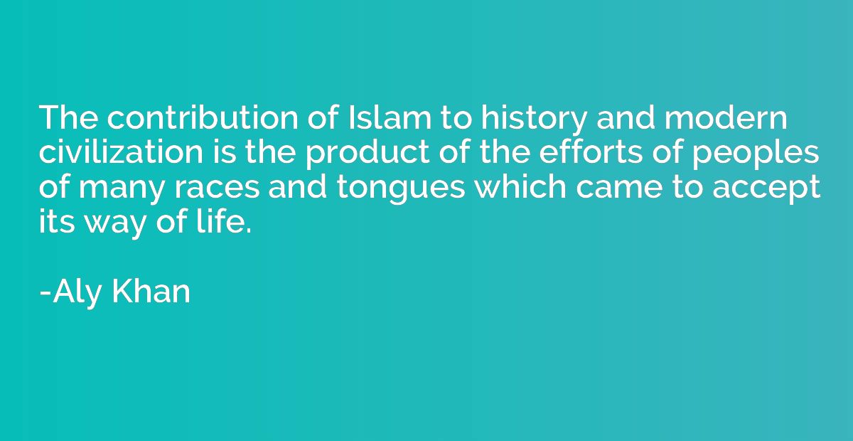 The contribution of Islam to history and modern civilization