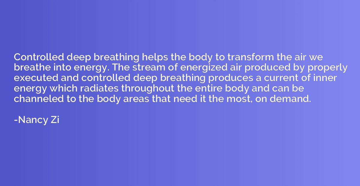 Controlled deep breathing helps the body to transform the ai