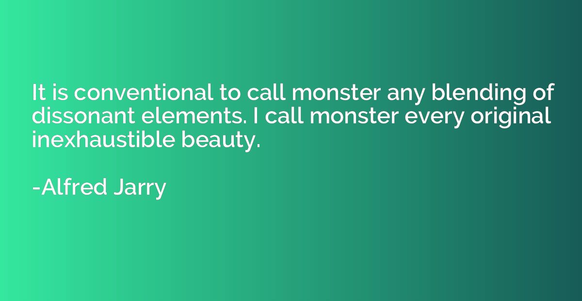 It is conventional to call monster any blending of dissonant