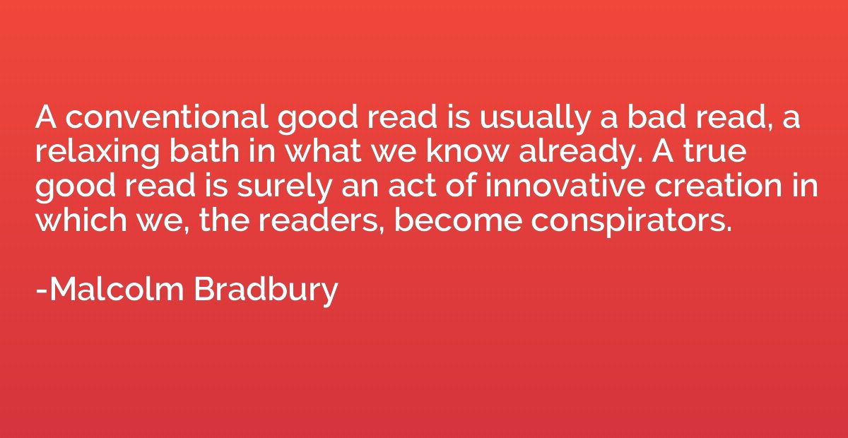 A conventional good read is usually a bad read, a relaxing b