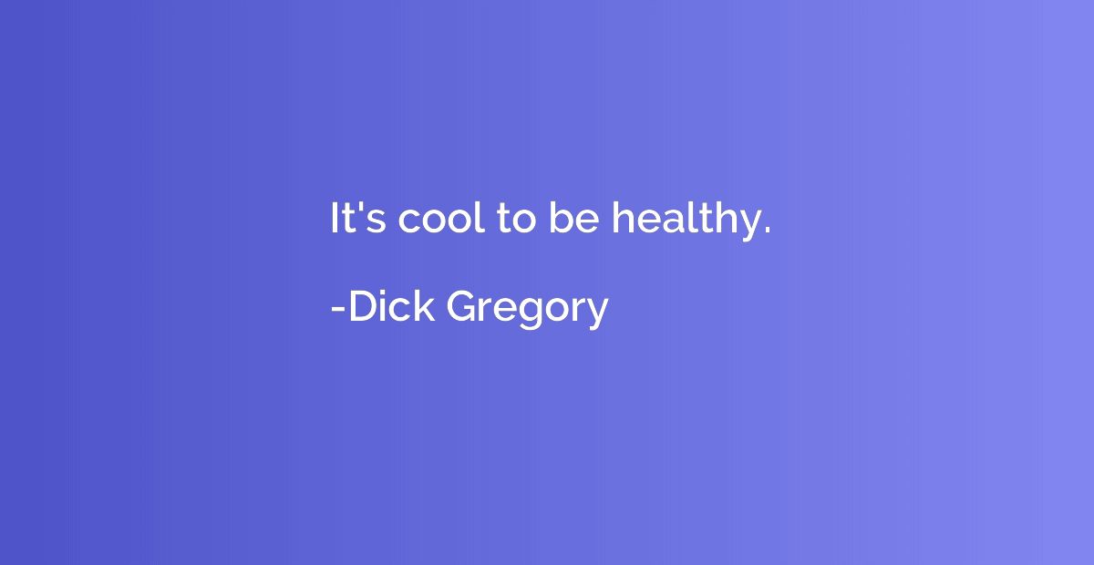 It's cool to be healthy.