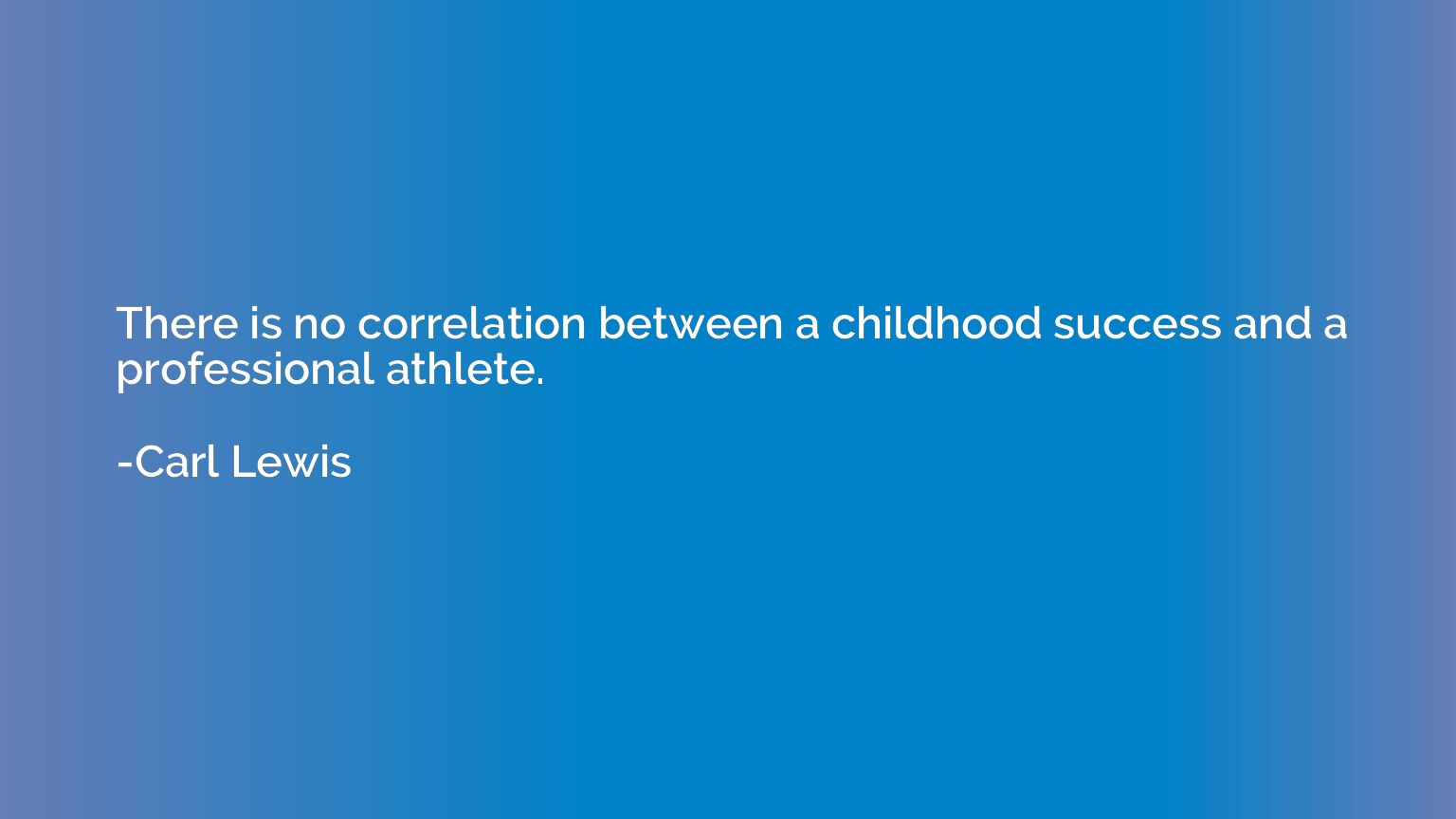There is no correlation between a childhood success and a pr