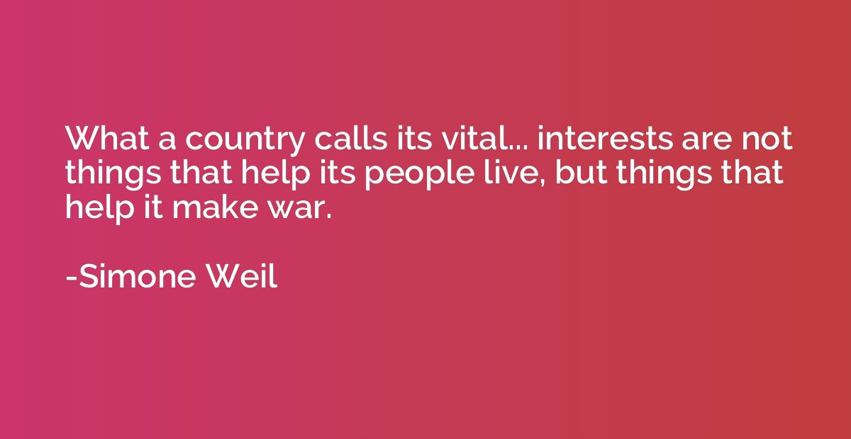 What a country calls its vital... interests are not things t