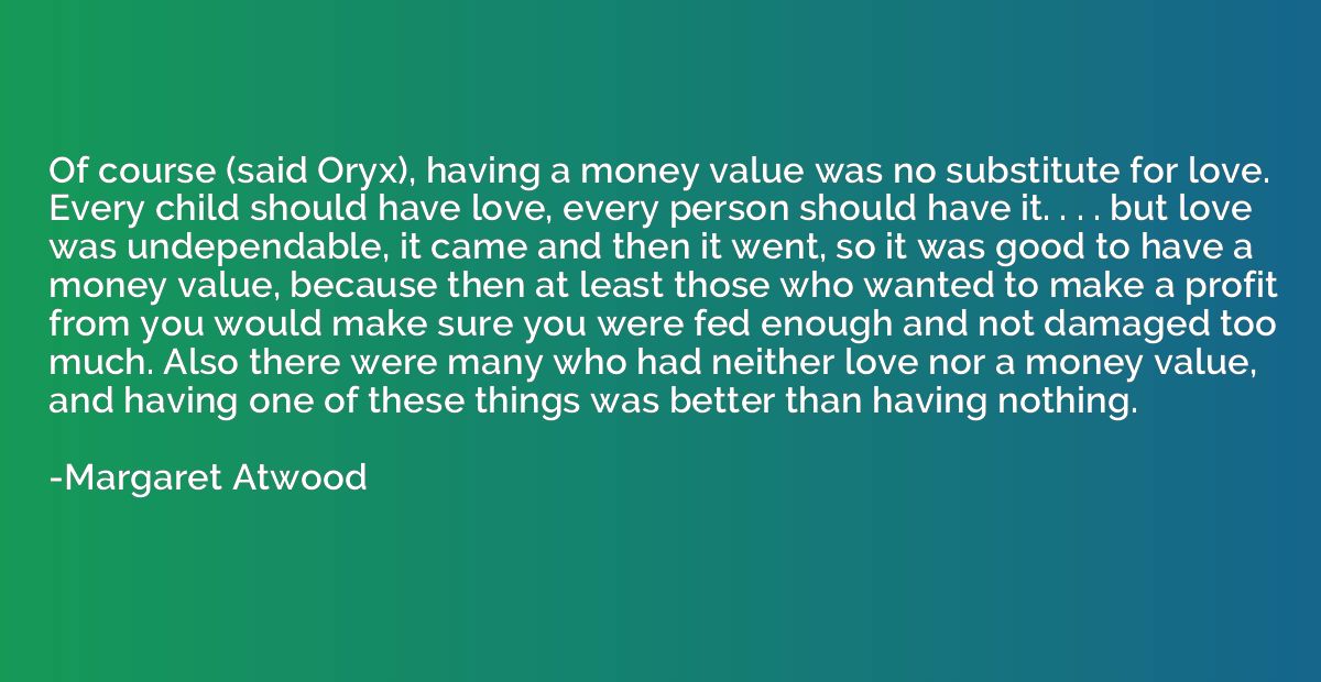 Of course (said Oryx), having a money value was no substitut