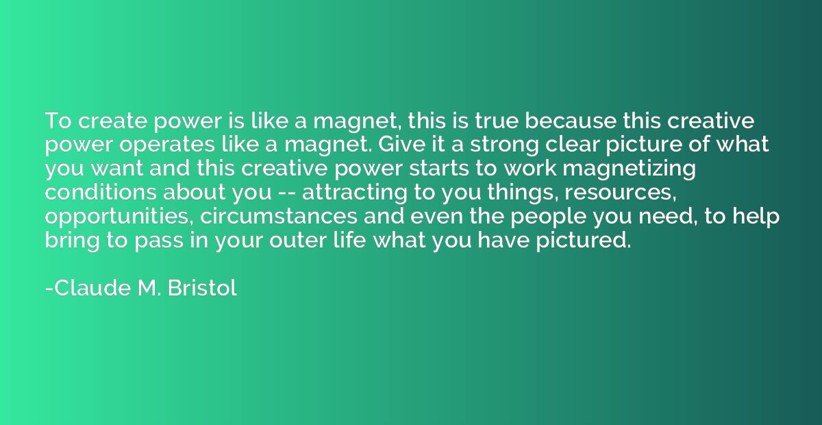 To create power is like a magnet, this is true because this 