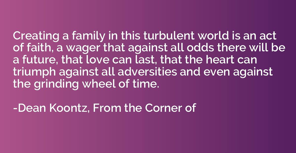 Creating a family in this turbulent world is an act of faith