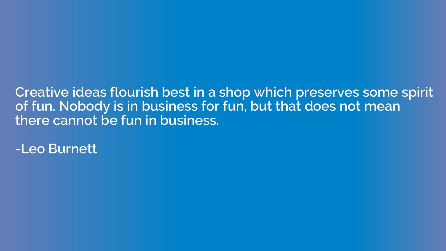 Creative ideas flourish best in a shop which preserves some 