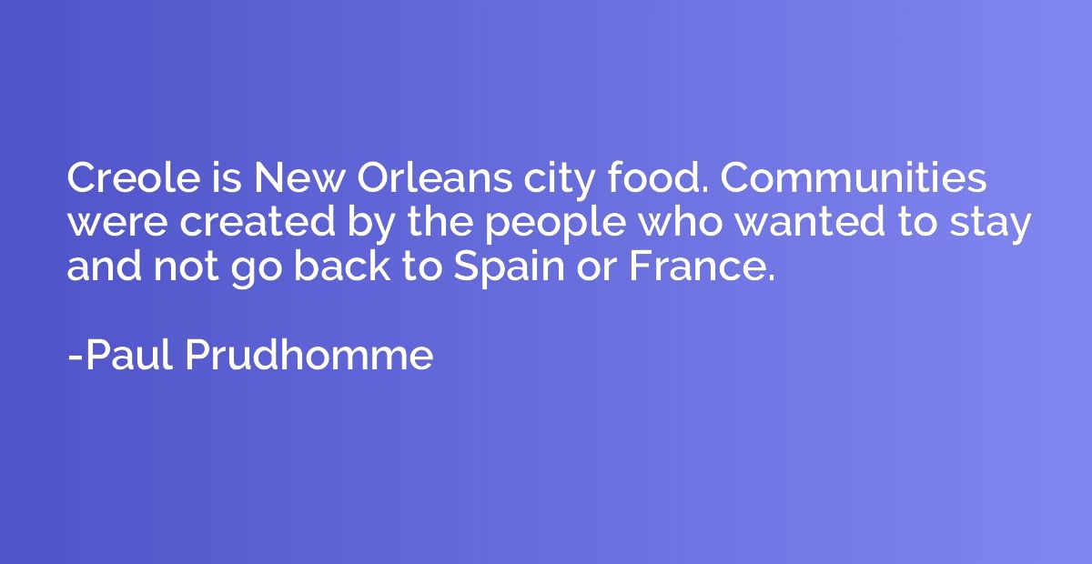 Creole is New Orleans city food. Communities were created by
