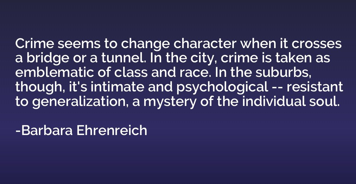 Crime seems to change character when it crosses a bridge or 