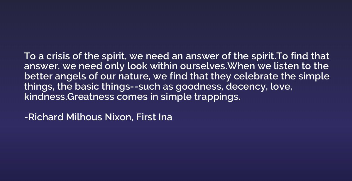 To a crisis of the spirit, we need an answer of the spirit.T