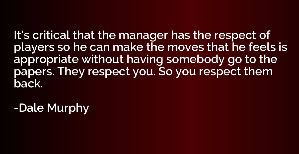 It's critical that the manager has the respect of players so