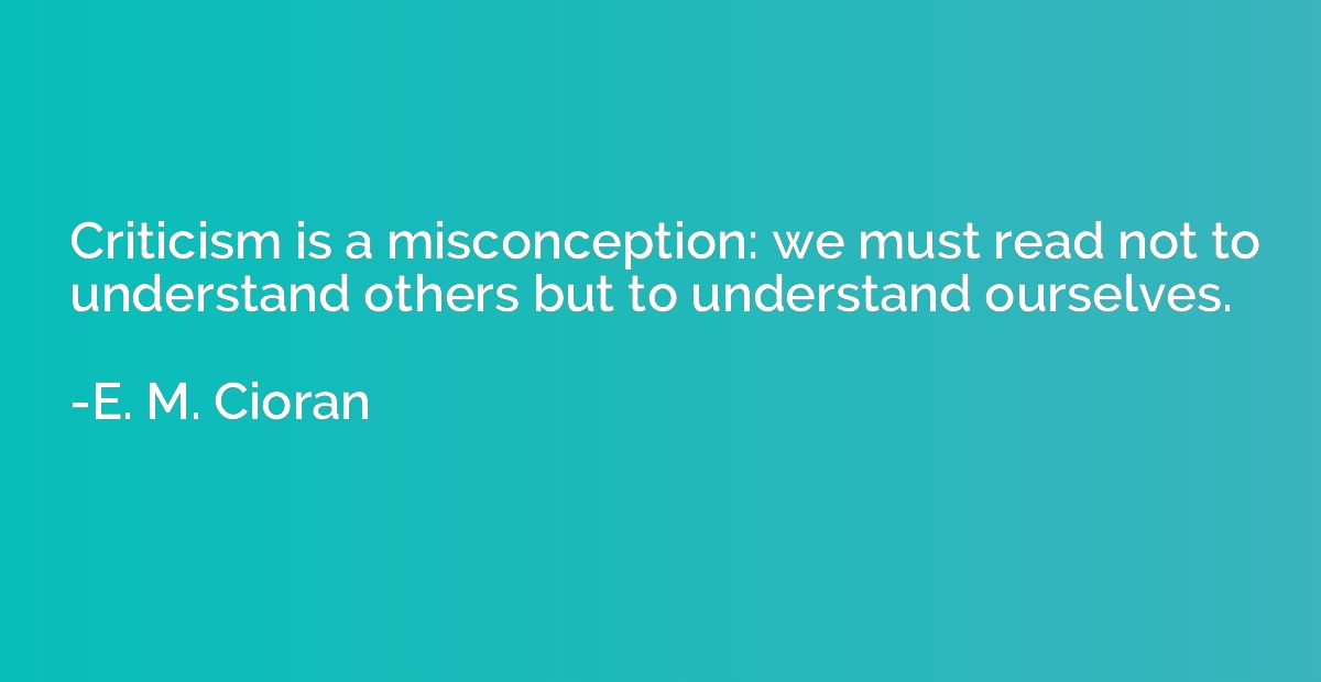 Criticism is a misconception: we must read not to understand