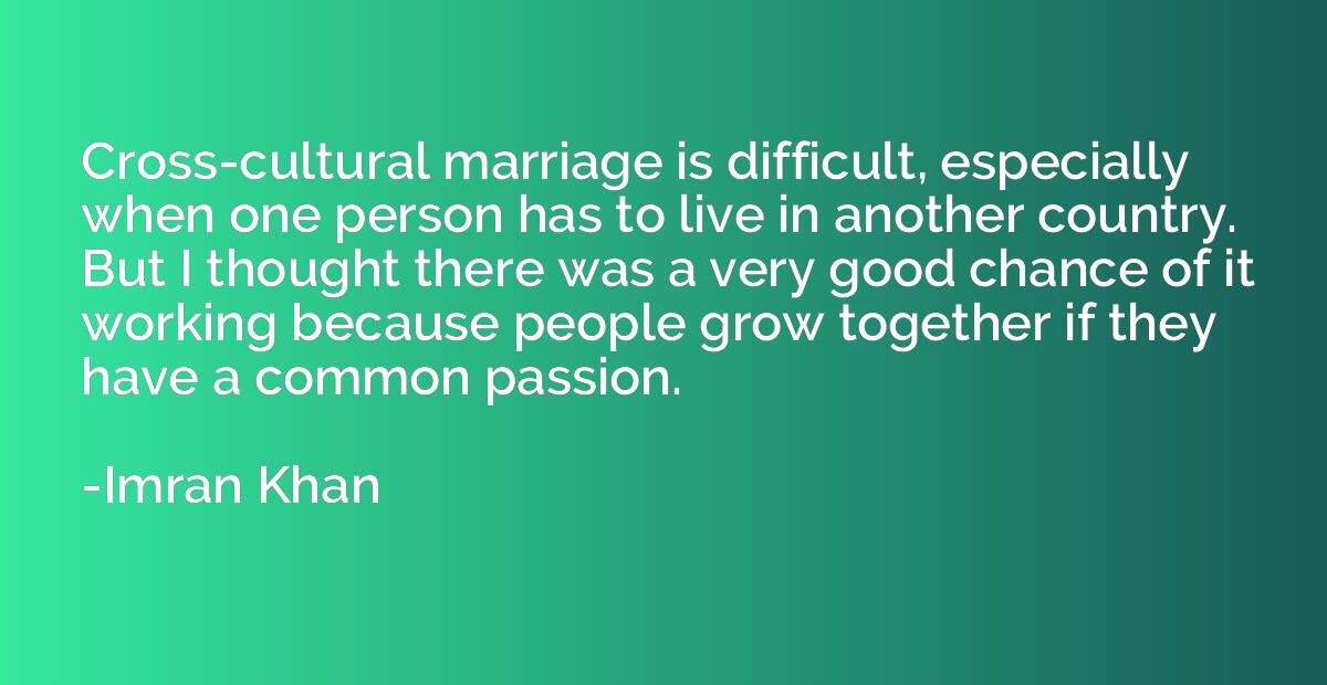 Cross-cultural marriage is difficult, especially when one pe