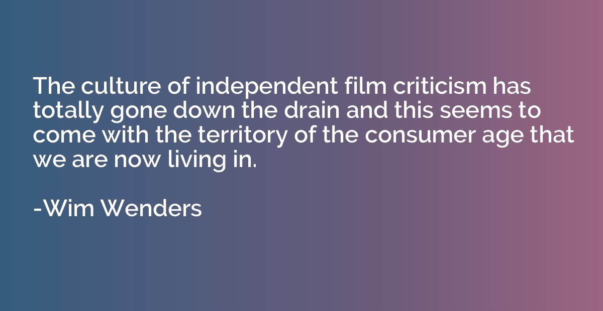 The culture of independent film criticism has totally gone d
