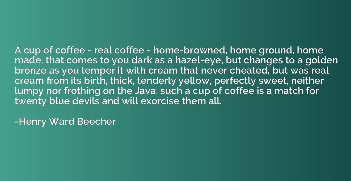 A cup of coffee - real coffee - home-browned, home ground, h