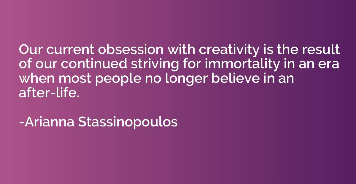 Our current obsession with creativity is the result of our c