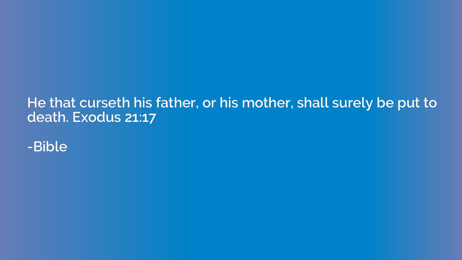 He that curseth his father, or his mother, shall surely be p