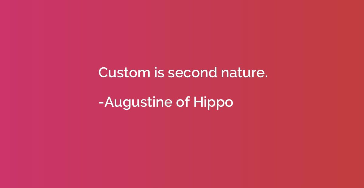 Custom is second nature.
