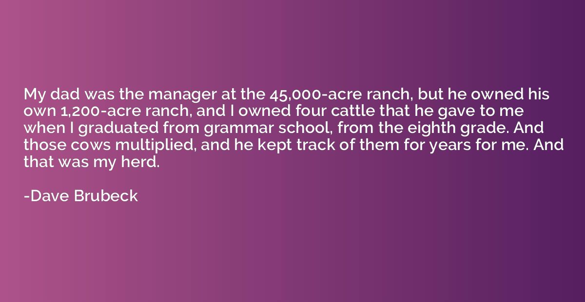 My dad was the manager at the 45,000-acre ranch, but he owne