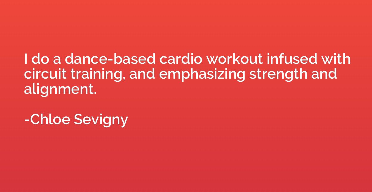I do a dance-based cardio workout infused with circuit train