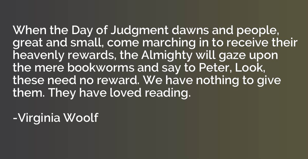 When the Day of Judgment dawns and people, great and small, 