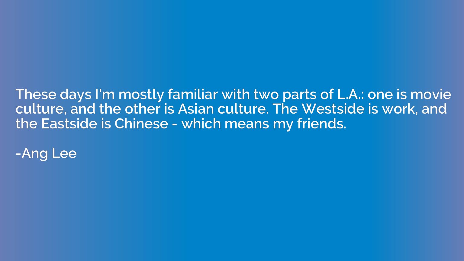 These days I'm mostly familiar with two parts of L.A.: one i