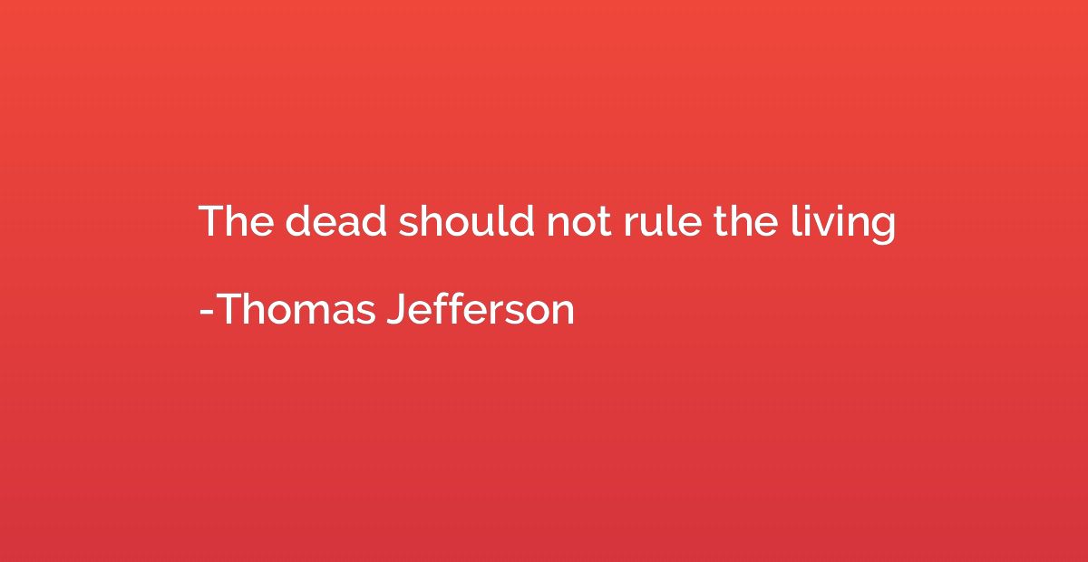 The dead should not rule the living