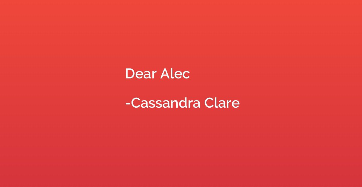 Dear Alec