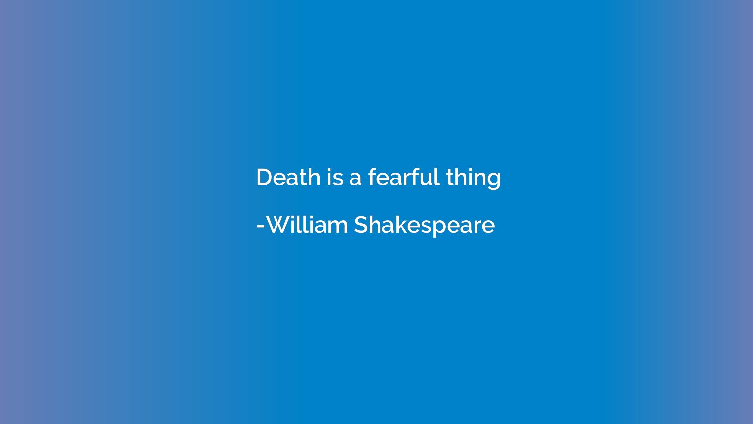 Death is a fearful thing