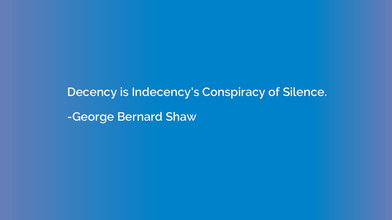 Decency is Indecency's Conspiracy of Silence.