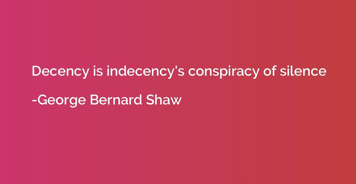 Decency is indecency's conspiracy of silence