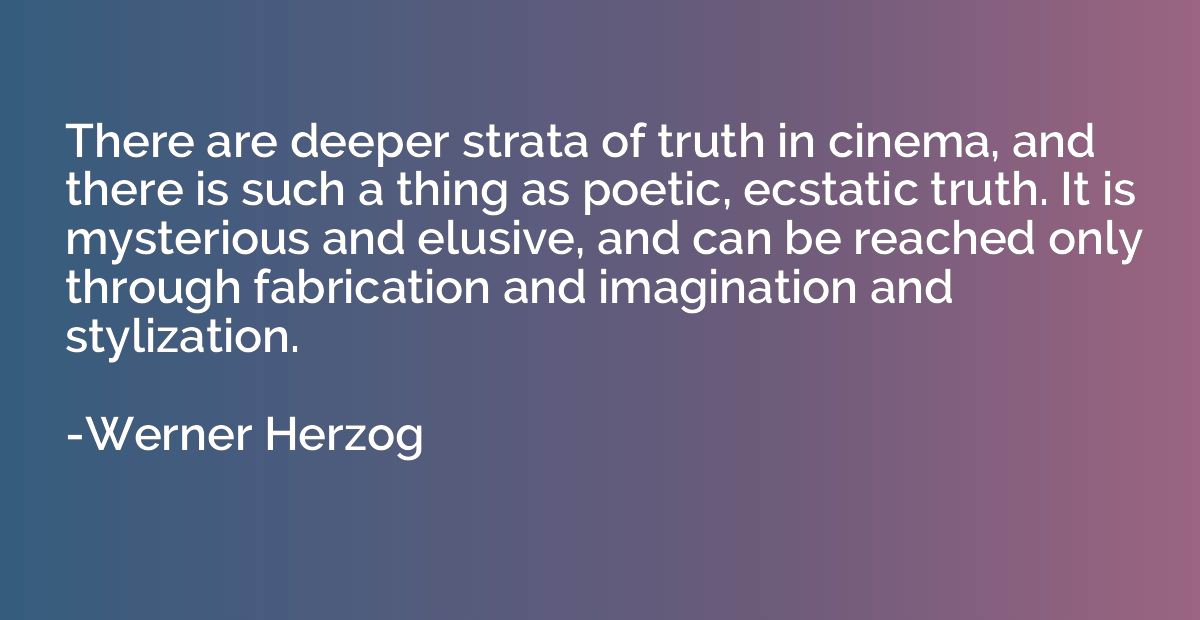 There are deeper strata of truth in cinema, and there is suc
