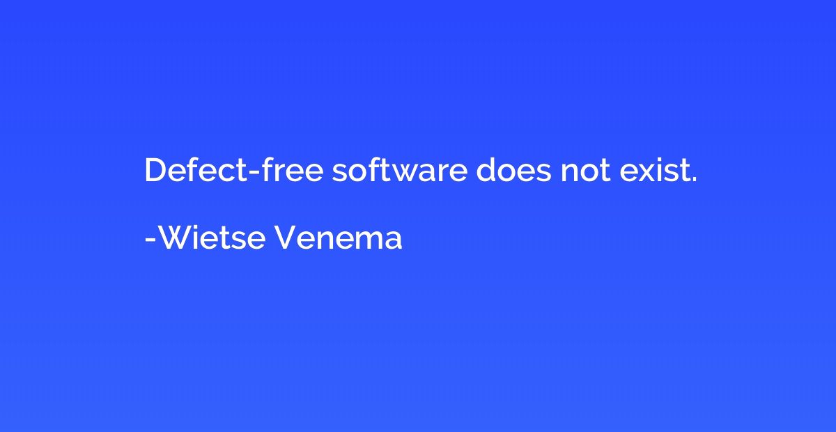 Defect-free software does not exist.