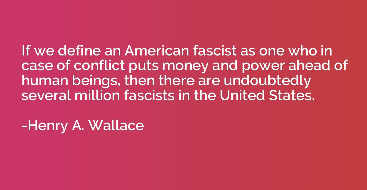 If we define an American fascist as one who in case of confl