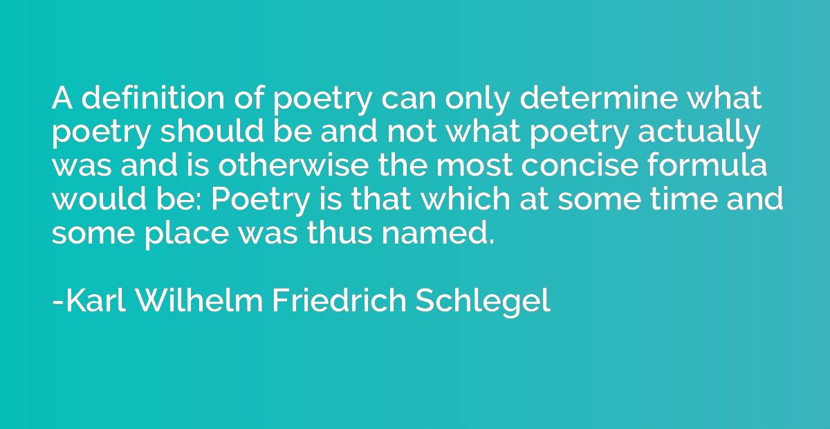 A definition of poetry can only determine what poetry should