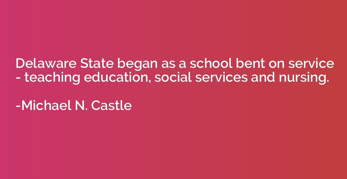 Delaware State began as a school bent on service - teaching 