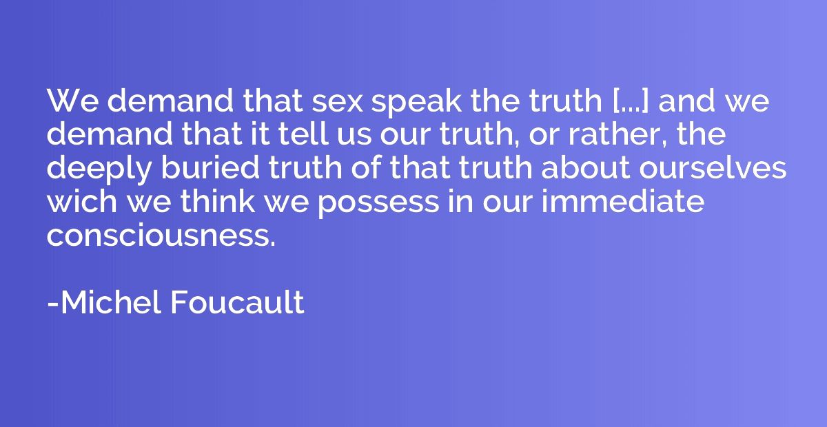 We demand that sex speak the truth [...] and we demand that 