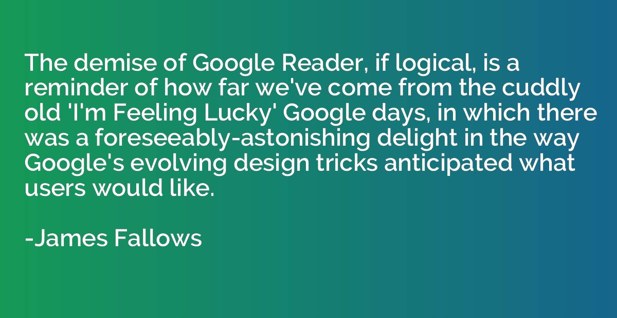 The demise of Google Reader, if logical, is a reminder of ho