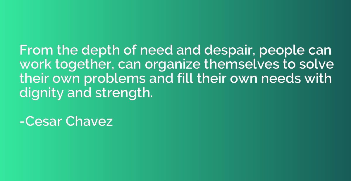 From the depth of need and despair, people can work together