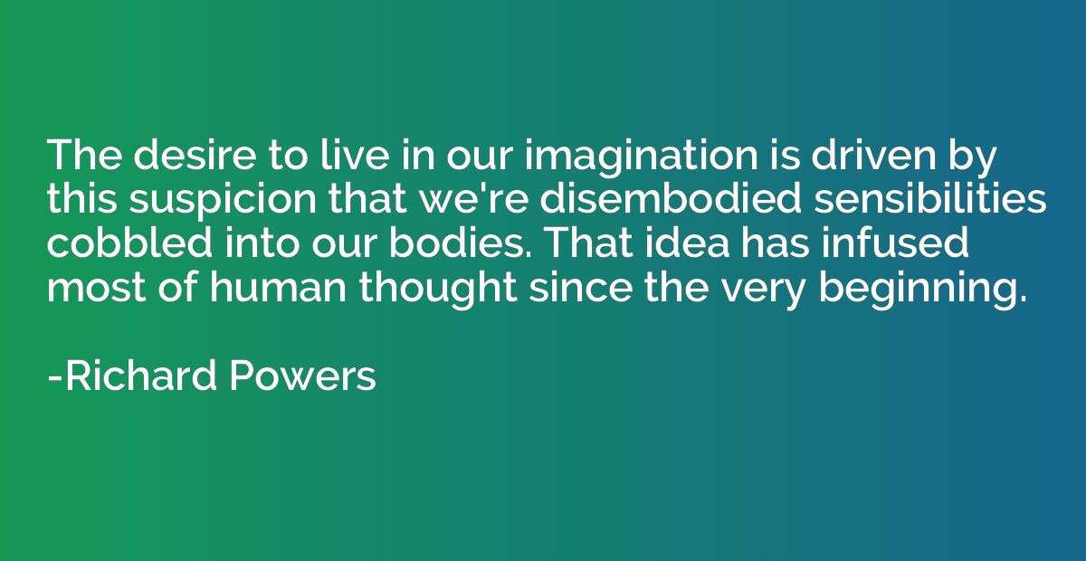 The desire to live in our imagination is driven by this susp