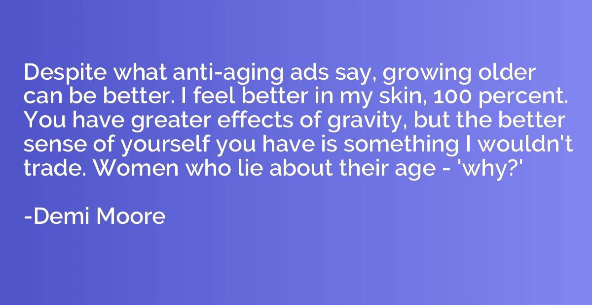 Despite what anti-aging ads say, growing older can be better