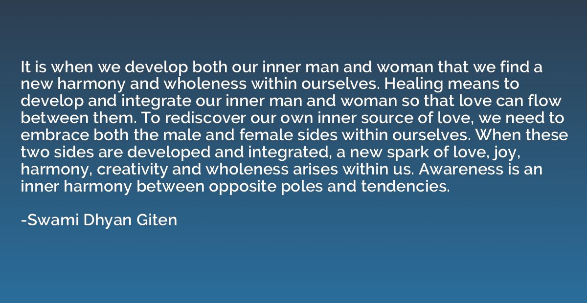 It is when we develop both our inner man and woman that we f