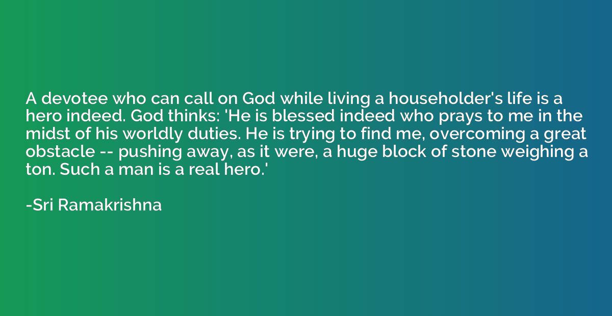 A devotee who can call on God while living a householder's l