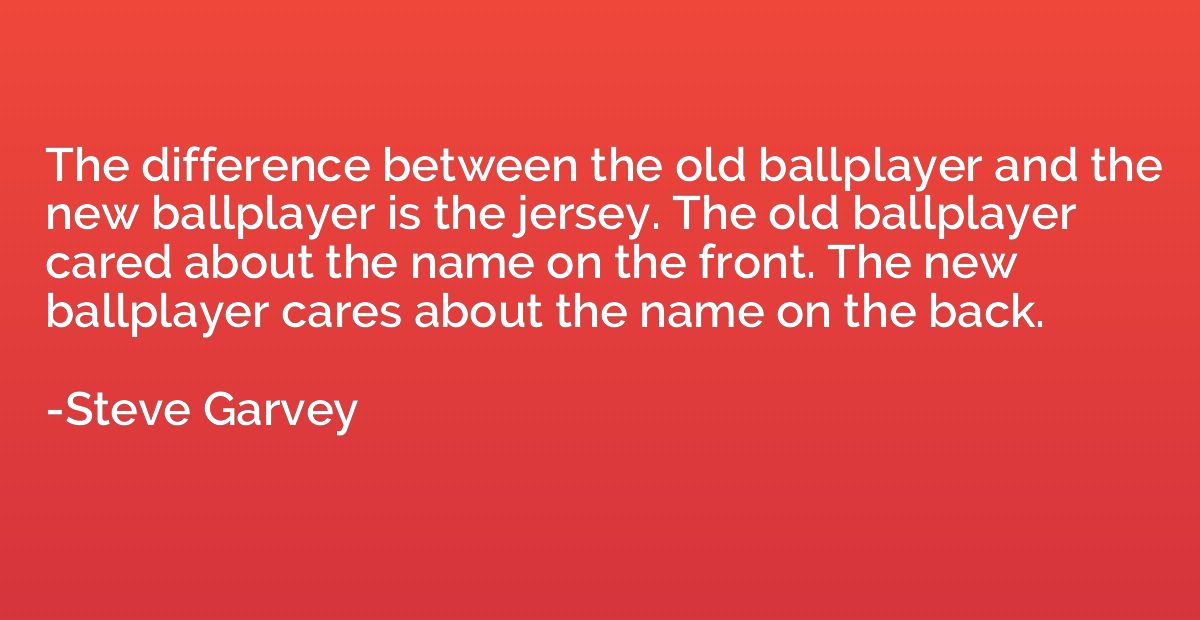 The difference between the old ballplayer and the new ballpl